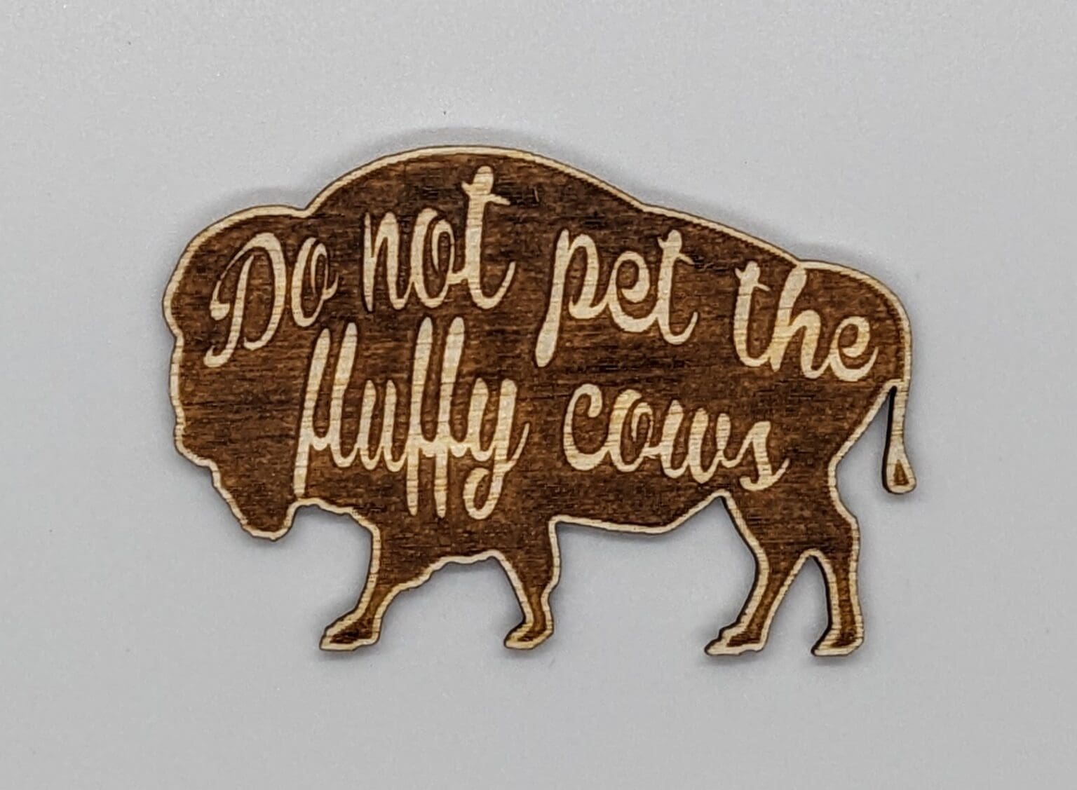 Custom buffalo shaped wood magnet with do not pet the fullfy cows text